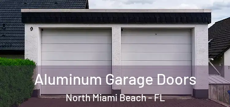  Aluminum Garage Doors North Miami Beach - FL