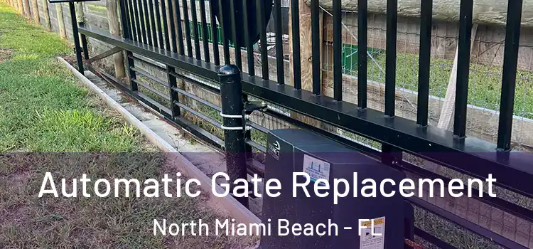 Automatic Gate Replacement North Miami Beach - FL