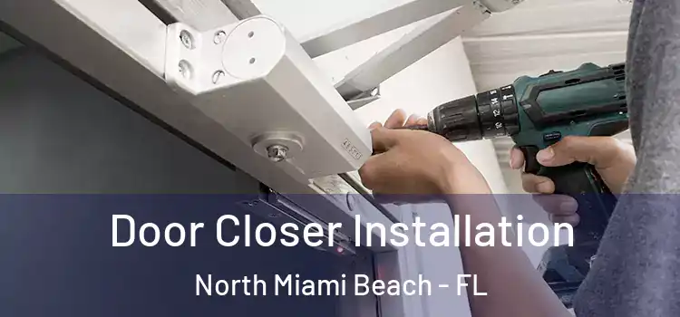 Door Closer Installation North Miami Beach - FL