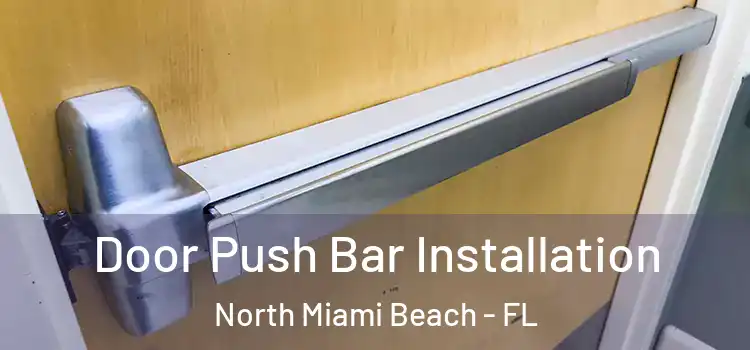 Door Push Bar Installation North Miami Beach - FL