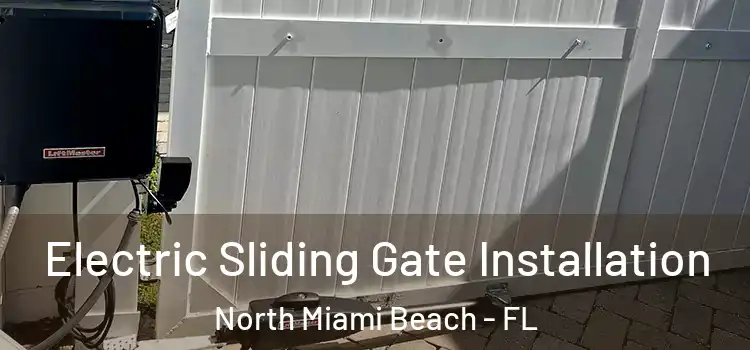Electric Sliding Gate Installation North Miami Beach - FL
