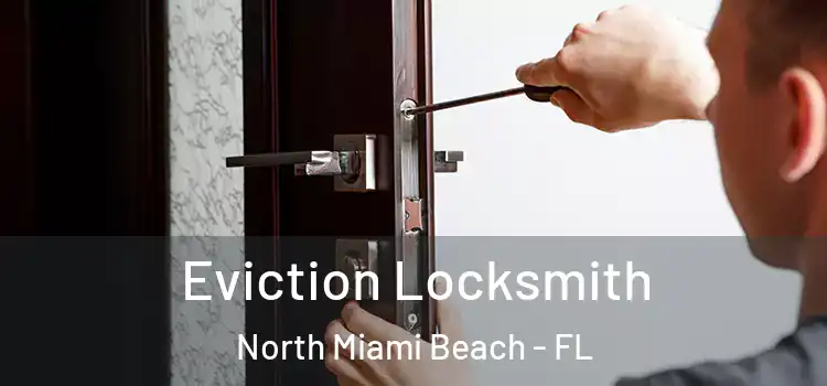 Eviction Locksmith North Miami Beach - FL