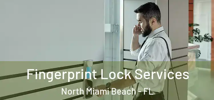 Fingerprint Lock Services North Miami Beach - FL