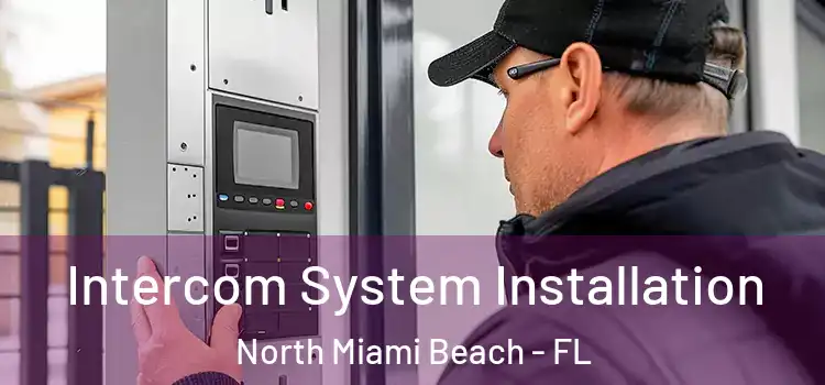 Intercom System Installation North Miami Beach - FL