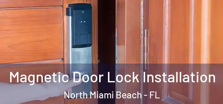  Magnetic Door Lock Installation North Miami Beach - FL