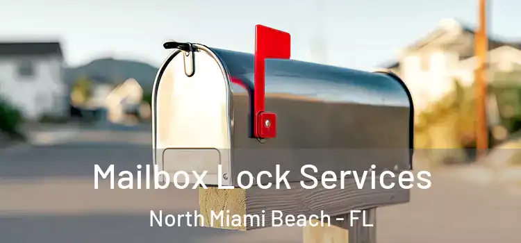 Mailbox Lock Services North Miami Beach - FL