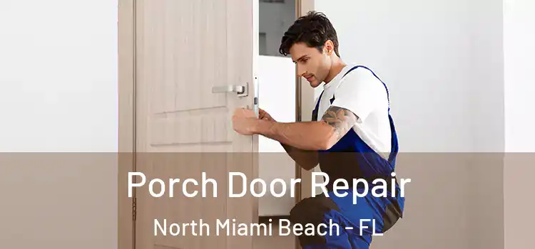  Porch Door Repair North Miami Beach - FL