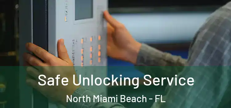 Safe Unlocking Service North Miami Beach - FL