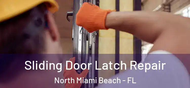 Sliding Door Latch Repair North Miami Beach - FL